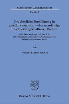 Die elterliche Einwilligung in eine Zirkumzision - eine unzulässige Beschneidung kindlicher Rechte? - Schmid, Yvonne Chr.