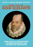 Cómo ser feliz según don Quijote (eBook, ePUB)