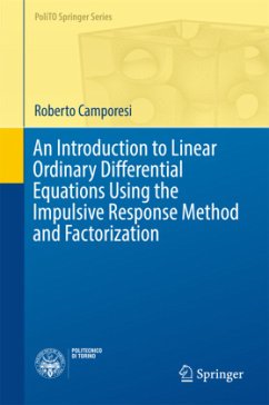 An Introduction to Linear Ordinary Differential Equations Using the Impulsive Response Method and Factorization - Camporesi, Roberto