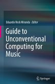 Guide to Unconventional Computing for Music