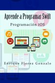 Aprende a Programar Swift: Programación iOS (eBook, ePUB)
