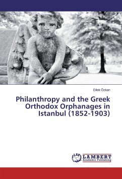 Philanthropy and the Greek Orthodox Orphanages in Istanbul (1852-1903)