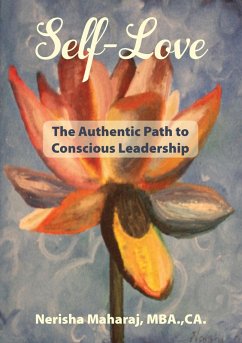 Self-Love: The Authentic Path to Conscious Leadership (eBook, ePUB) - Maharaj, Nerisha