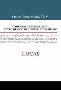 Comentario Exegético Al Texto Griego del Nuevo Testamento: Lucas - Millos, Samuel Pérez