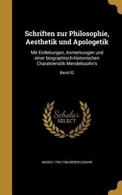 Schriften zur Philosophie, Aesthetik und Apologetik - Mendelssohn, Moses