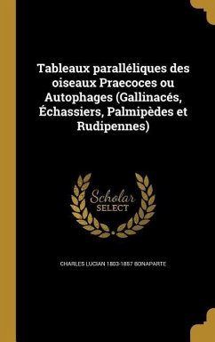 Tableaux paralléliques des oiseaux Praecoces ou Autophages (Gallinacés, Échassiers, Palmipèdes et Rudipennes)
