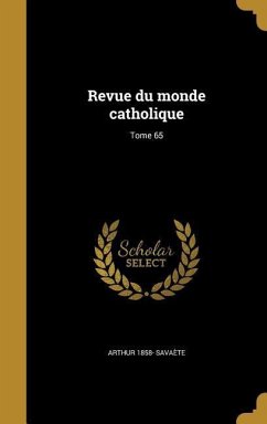 Revue du monde catholique; Tome 65