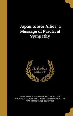 Japan to Her Allies; a Message of Practical Sympathy