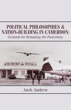 Political Philosophies and Nation-Building in Cameroon - Andrew, Aseh