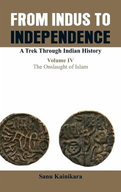 From Indus to Independence- A Trek Through Indian History - Kainikara, Sanu