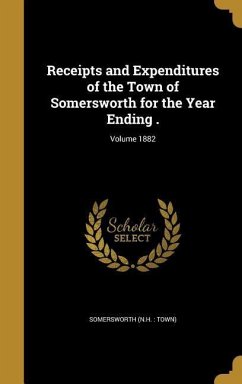 Receipts and Expenditures of the Town of Somersworth for the Year Ending .; Volume 1882