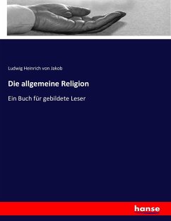 Die allgemeine Religion - Jakob, Ludwig Heinrich von
