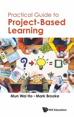 PRACTICAL GUIDE TO PROJECT-BASED LEARNING - Mun Wai Ho & Mark Brooke