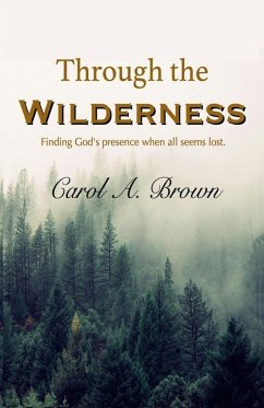 Through The Wilderness - Brown, Carol A.