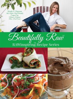 Beautifully Raw: RAWinspiring Recipe Series - Thueson, Wendy P. (Rawchef Wendy)