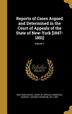 Reports of Cases Argued and Determined in the Court of Appeals of the State of New-York [1847-1851]; Volume 1