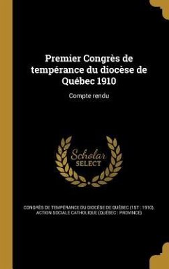 Premier Congrès de tempérance du diocèse de Québec 1910