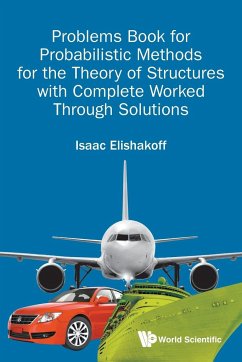 Problems Book for Probabilistic Methods for the Theory of Structures with Complete Worked Through Solutions - Elishakoff, Isaac E