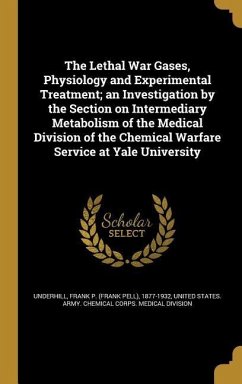 The Lethal War Gases, Physiology and Experimental Treatment; an Investigation by the Section on Intermediary Metabolism of the Medical Division of the