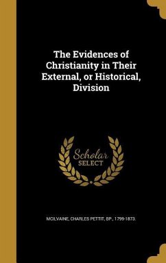 The Evidences of Christianity in Their External, or Historical, Division