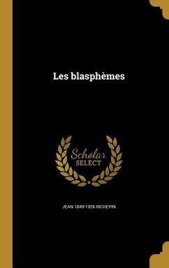 Les blasphèmes - Richepin, Jean