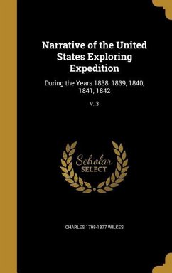 Narrative of the United States Exploring Expedition: During the Years 1838, 1839, 1840, 1841, 1842; v. 3