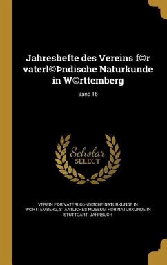 Jahreshefte des Vereins f(c)r vaterl(c)þndische Naturkunde in W(c)rttemberg; Band 16
