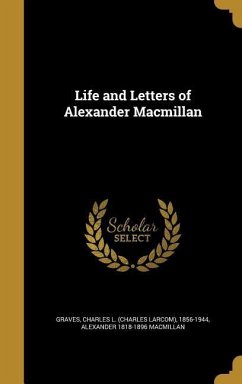 Life and Letters of Alexander Macmillan - Macmillan, Alexander
