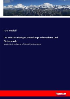 Die infectiös-eiterigen Erkrankungen des Gehirns und Rückenmarks - Rudloff, Paul