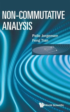 NON-COMMUTATIVE ANALYSIS - Palle Jorgensen & Feng Tian