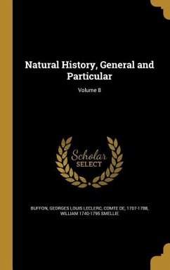 Natural History, General and Particular; Volume 8 - Smellie, William