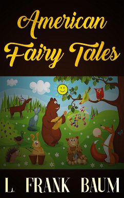 American Fairy Tales (eBook, ePUB) - Frank Baum, L.; Frank Baum, L.; Frank Baum, L.; Frank Baum, L.; Frank Baum, L.; Frank Baum, L.