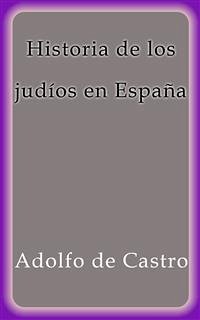 Historia de los judíos en España (eBook, ePUB) - De Castro, Adolfo