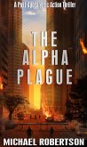 The Alpha Plague: A Post-Apocalyptic Action Thriller (eBook, ePUB)