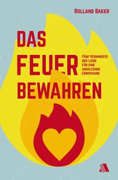 Das Feuer bewahren (eBook, ePUB) - Baker, Rolland