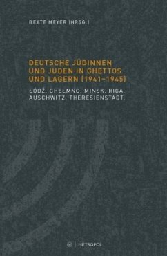 Deutsche Jüdinnen und Juden in Ghettos und Lagern (1941-1945)
