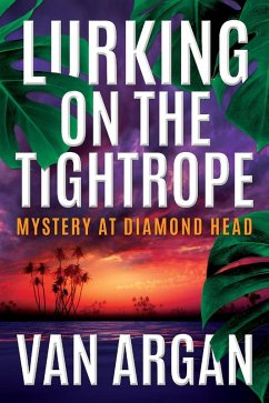 Lurking on the Tightrope: Mystery at Diamond Head (A Pari Malik Mystery, #1) (eBook, ePUB) - Argan, van