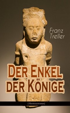 Der Enkel der Könige (Abenteuerroman) (eBook, ePUB) - Treller, Franz