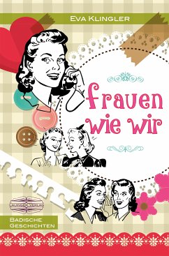 Frauen wie wir (eBook, ePUB) - Klingler, Eva