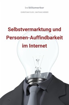 bwlBlitzmerker: Selbstvermarktung und Personen-Auffindbarkeit im Internet (eBook, ePUB) - Flick, Christian; Weber, Mathias
