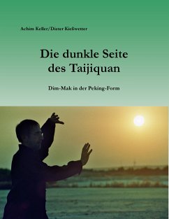 Die dunkle Seite des Taijiquan (eBook, ePUB) - Keller, Achim; Kießwetter, Dieter