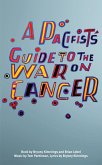 A Pacifist's Guide to the War on Cancer (eBook, ePUB)