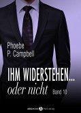 Ihm widerstehen ... oder nicht - 10 (eBook, ePUB)
