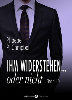 Ihm widerstehen ... oder nicht - 10 (eBook, ePUB) - Campbell, Phoebe P.
