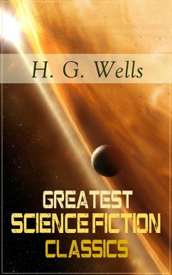 Greatest Science Fiction Classics of H. G. Wells (eBook, ePUB) - Wells, H. G.