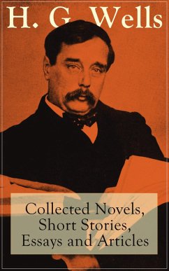 H. G. Wells: Collected Novels, Short Stories, Essays and Articles (eBook, ePUB) - Wells, H. G.