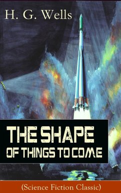 Cover The Shape of Things To Come (Science Fiction Classic) (eBook, ePUB)