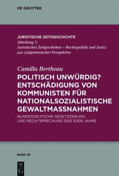 Politisch unwürdig? Entschädigung von Kommunisten für nationalsozialistische Gewaltmaßnahmen (eBook, ePUB) - Bertheau, Camilla