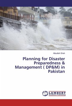 Planning for Disaster Preparedness & Management ( DP&M) in Pakistan - Shah, Attaullah