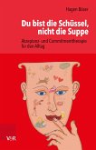 Du bist die Schüssel, nicht die Suppe (eBook, PDF)